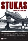 Stukas Over Spain : Dive Bomber Aircraft and Units of the Legion Condor - Book
