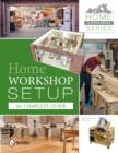 Home Woodworker Series: Home Workshop Setup—the Complete Guide : Home Workshop Setup – The Complete Guide - Book