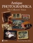 Antique Photographica: The Collector's Vision : The Collector's Vision - Book
