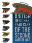 British Officers' Peak Caps of the Second World War - Book