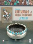 Reassessing Hallmarks of Native Southwest Jewelry: Artists, Traders, Guilds, and the Government - Book