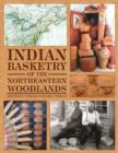 Indian Basketry of the Northeastern Woodlands - Book
