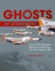 Ghosts of Atonement : Israeli F-4 Phantom Operations During the Yom Kippur War - Book
