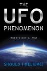 The UFO Phenomenon: Should I Believe? : Should I Believe? - Book
