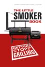The Little Smoker Book : Getting Into the Top Level of Grilling - Book