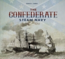 The Confederate Steam Navy : 1861-1865 - Book