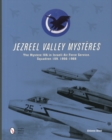 Jezreel Valley Mysteres : The Mystere IVA in Israeli Air Force Service, Squadron 109, 1956-1968 - Book