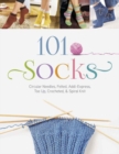 101 Socks : Circular Needles, Felted, Addi-Express, Toe Up, Crocheted, and Spiral Knit - Book