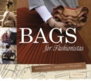 Bags for Fashionistas : Designing, Sewing, Selling - Book