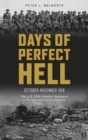 Days of Perfect Hell : The U.S. 26th Infantry Regiment in the Meuse-Argonne Offensive, October-November 1918 - Book