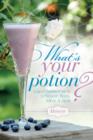 What's Your Potion? : Liquid Refreshments to Nourish Body, Mind, and Spirit - Book