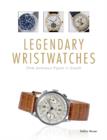 Legendary Wristwatches : From Audemars Piguet to Zenith - Book
