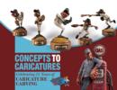 Concepts to Caricatures : Celebrating 25 Years of Caricature Carving - Book