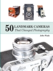 50 Landmark Cameras That Changed Photography - Book