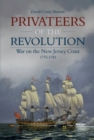 Privateers of the Revolution : War on the New Jersey Coast, 1775-1783 - Book
