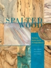 Spalted Wood : The History, Science, and Art of a Unique Material - Book
