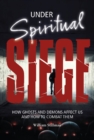 Under Spiritual Siege : How Ghosts and Demons Affect Us and How to Combat Them - Book