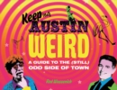 Keeping Austin Weird : A Guide to the (Still) Odd Side of Town - Book