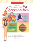It's All About the Accessories for the World's Most Fashionable Dolls, 1959-1972 - Book