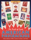 The Book of Great American Firecrackers : Cherry Bombs, M-80s, Cannon Crackers, and More - Book