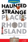 Guidebook to Haunted & Strange Places in Rhode Island and Surrounds - Book