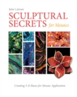 Sculptural Secrets for Mosaics : Creating 3-D Bases for Mosaic Application - Book