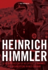 Heinrich Himmler : A Detailed History of His Offices, Commands, and Organizations in Nazi Germany - Book