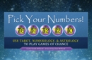 Pick Your Numbers! : Use Tarot, Numerology, and Astrology to Play Games of Chance - Book