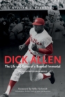 Dick Allen, The Life and Times of a Baseball Immortal : An Illustrated Biography - Book