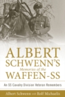 Albert Schwenn’s Memories of the Waffen-SS : An SS Cavalry Division Veteran Remembers - Book