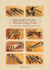 Sharpening Woodworking Tools : How to Achieve the Sharpest Cutting Edges with Traditional Techniques - Book