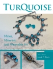 Turquoise Mines, Minerals, and Wearable Art, 2nd Edition - Book