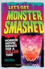 Let's Get Monster Smashed : Horror Movie Drinks for a Killer Time - Book