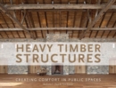 Heavy Timber Structures : Creating Comfort in Public Spaces - Book