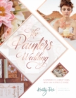 The Painter's Wedding : Inspired Celebrations with an Artistic Edge - Book