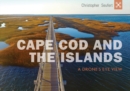 Cape Cod and the Islands : A Drone's Eye View - Book