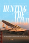 Hunting the Wind : Pan American World Airways' Epic Flying Boat Era, 1929–1946 - Book
