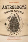 Astrology's Hidden Aspects : Quintiles and Sesquiquintiles - Book