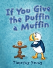 If You Give the Puffin a Muffin - Book