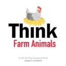 Think Farm Animals : A Lift-the-Flap Guessing Book - Book