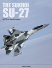 The Sukhoi Su-27 : Russia’s Air Superiority and Multi-role Fighter, 1977 to the Present - Book