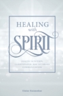 Healing with Spirit : Health Intuition, Clairvoyance, and Afterlife Communication - Book