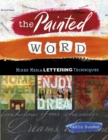 The Painted Word : Mixed Media Lettering Techniques - Book