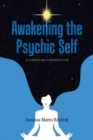 Awakening the Psychic Self : A Christian Perspective - Book