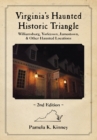 Virginia's Haunted Historic Triangle 2nd Edition : Williamsburg, Yorktown, Jamestown & Other Haunted Locations - Book