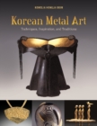 Korean Metal Art : Techniques, Inspiration, and Traditions - Book