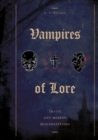 Vampires of Lore : Traits and Modern Misconceptions - Book