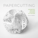 Papercutting : Geometric Designs Inspired by Nature - Book