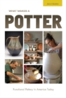 What Makes a Potter: Functional Pottery in America Today - Book