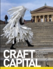 Craft Capital : Philadelphia's Cultures of Making - Book